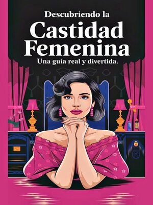cover image of Descubriendo la Castidad Femenina   Una Guía Real y Divertida